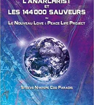 L’anarchist et les 144 000 sauveurs ou le Nouveau Love & Peace Life Project